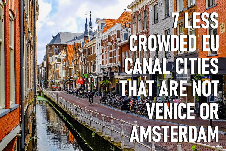7 less crowded EU canal cities that are not Venice or Amsterdam