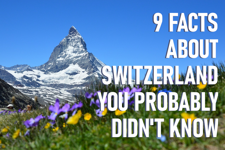 9 facts about Switzerland you probably didn’t know