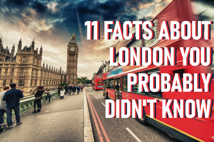 11 facts about London you probably didn’t know