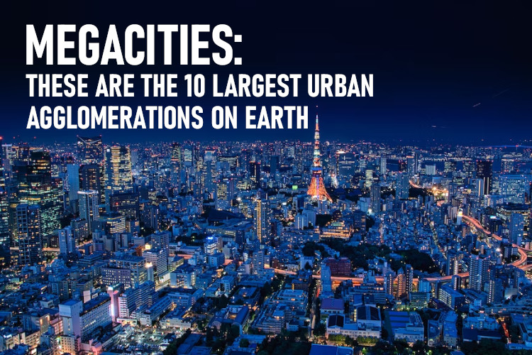Megacities: these are the 10 largest urban agglomerations on earth
